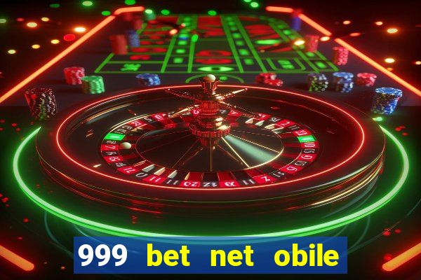 999 bet net obile conferir bilete